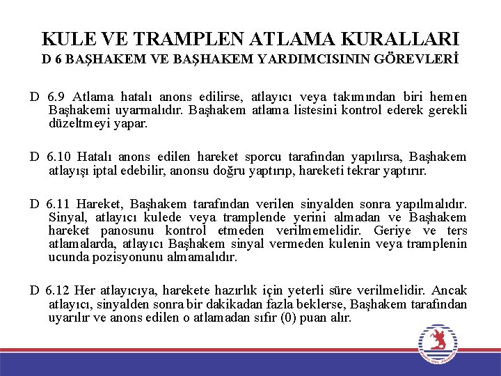 KULE VE TRAMPLEN ATLAMA KURALLARI D 6 BAŞHAKEM VE BAŞHAKEM YARDIMCISININ GÖREVLERİ D 6.