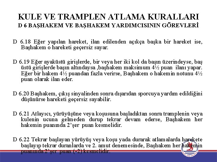 KULE VE TRAMPLEN ATLAMA KURALLARI D 6 BAŞHAKEM VE BAŞHAKEM YARDIMCISININ GÖREVLERİ D 6.