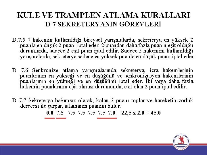 KULE VE TRAMPLEN ATLAMA KURALLARI D 7 SEKRETERYANIN GÖREVLERİ D. 7. 5 7 hakemin