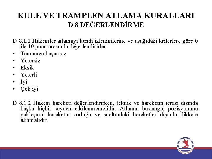 KULE VE TRAMPLEN ATLAMA KURALLARI D 8 DEĞERLENDİRME D 8. 1. 1 Hakemler atlamayı