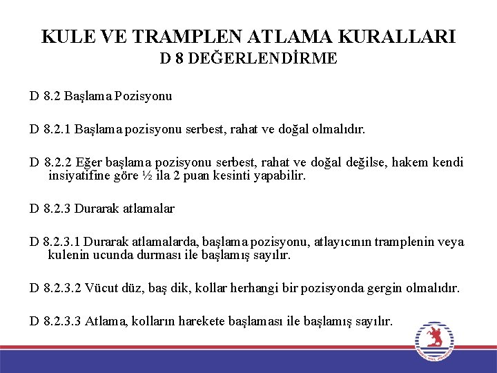 KULE VE TRAMPLEN ATLAMA KURALLARI D 8 DEĞERLENDİRME D 8. 2 Başlama Pozisyonu D