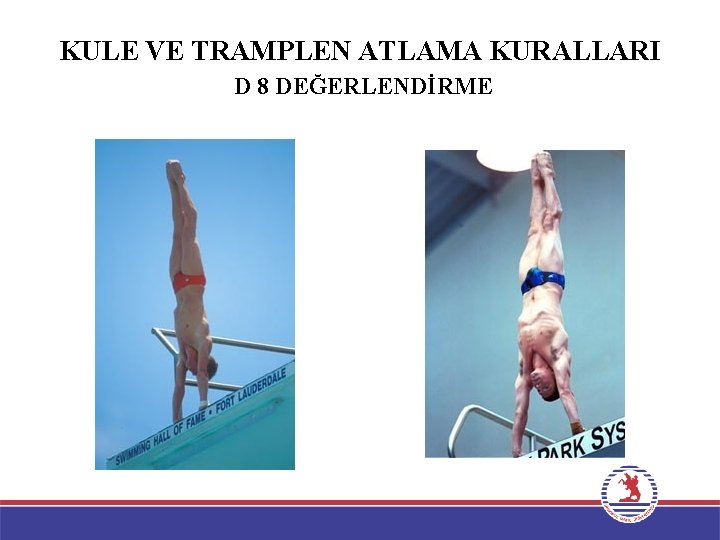 KULE VE TRAMPLEN ATLAMA KURALLARI D 8 DEĞERLENDİRME 