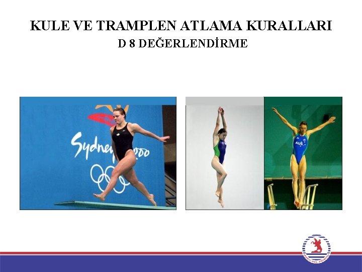 KULE VE TRAMPLEN ATLAMA KURALLARI D 8 DEĞERLENDİRME 