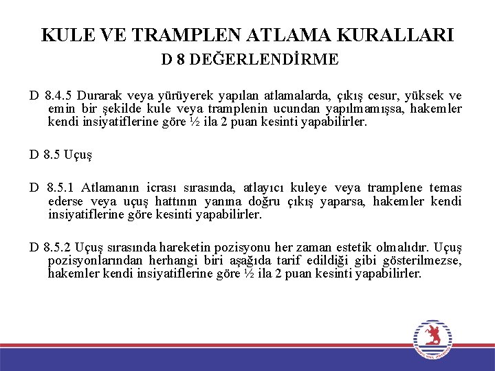 KULE VE TRAMPLEN ATLAMA KURALLARI D 8 DEĞERLENDİRME D 8. 4. 5 Durarak veya