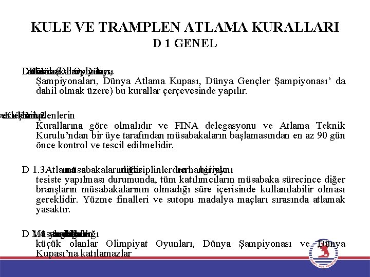 KULE VE TRAMPLEN ATLAMA KURALLARI D 1 GENEL Datlama müsabakaları Bütün 1. 1 (Olimpiyat