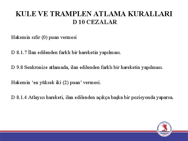 KULE VE TRAMPLEN ATLAMA KURALLARI D 10 CEZALAR Hakemin sıfır (0) puan vermesi D