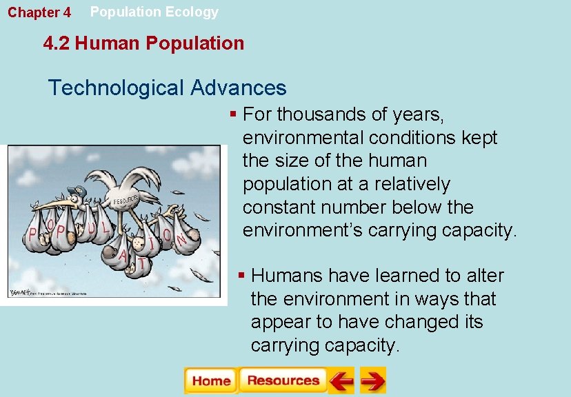 Chapter 4 Population Ecology 4. 2 Human Population Technological Advances § For thousands of