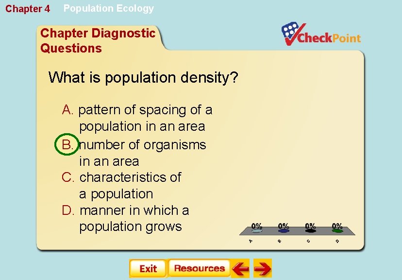 Chapter 4 Population Ecology Chapter Diagnostic Questions What is population density? A. pattern of