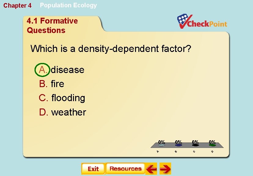 Chapter 4 Population Ecology 4. 1 Formative Questions Which is a density-dependent factor? A.