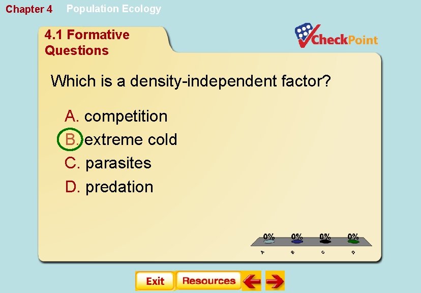 Chapter 4 Population Ecology 4. 1 Formative Questions Which is a density-independent factor? A.