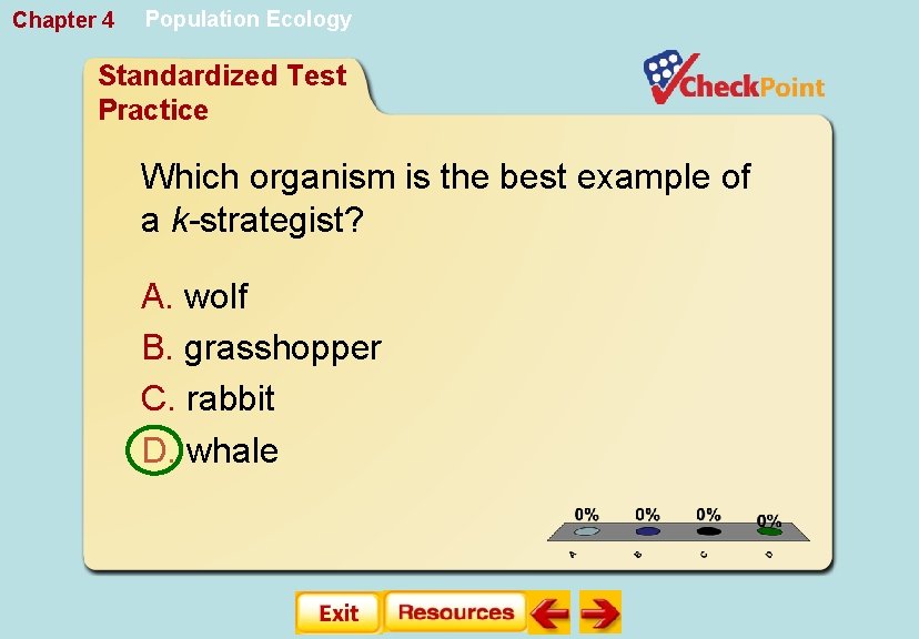 Chapter 4 Population Ecology Standardized Test Practice Which organism is the best example of