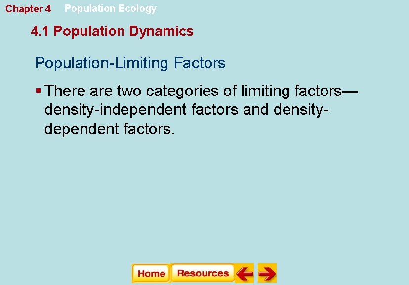 Chapter 4 Population Ecology 4. 1 Population Dynamics Population-Limiting Factors § There are two