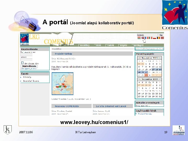 A portál (Joomla! alapú kollaboratív portál) www. leovey. hu/comenius 1/ 2007. 11. 06 IKT