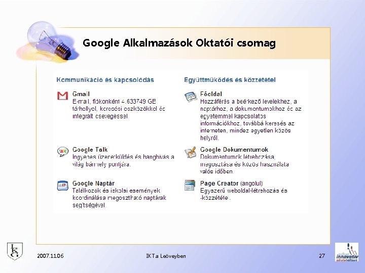 Google Alkalmazások Oktatói csomag 2007. 11. 06 IKT a Leöveyben 27 
