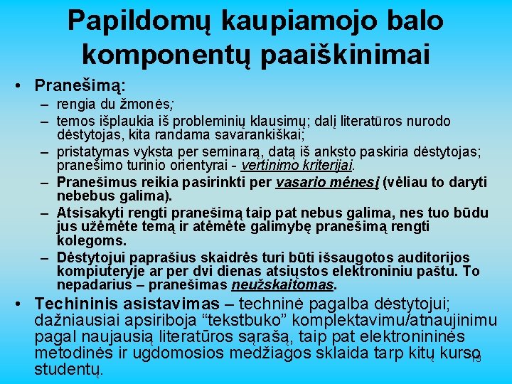 Papildomų kaupiamojo balo komponentų paaiškinimai • Pranešimą: – rengia du žmonės; – temos išplaukia