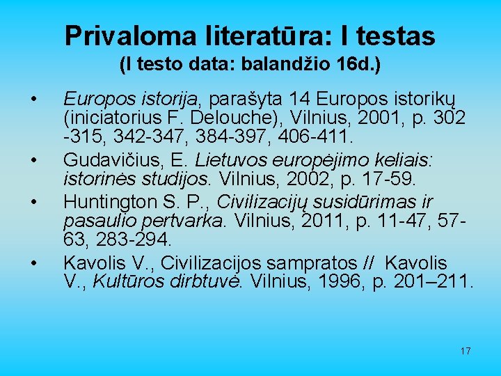 Privaloma literatūra: I testas (I testo data: balandžio 16 d. ) • • Europos