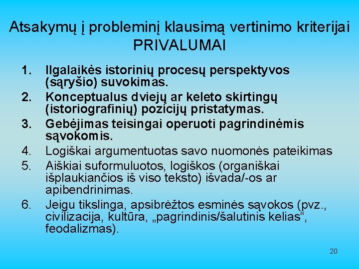 Atsakymų į probleminį klausimą vertinimo kriterijai PRIVALUMAI 1. 2. 3. 4. 5. 6. Ilgalaikės