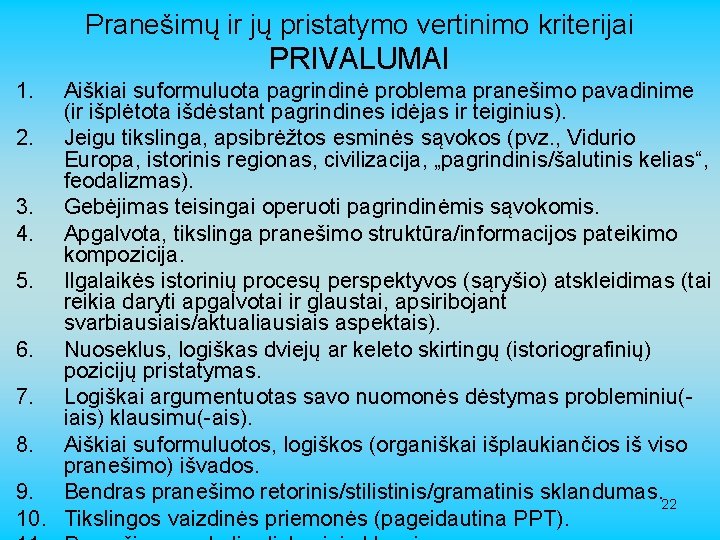 Pranešimų ir jų pristatymo vertinimo kriterijai PRIVALUMAI 1. Aiškiai suformuluota pagrindinė problema pranešimo pavadinime