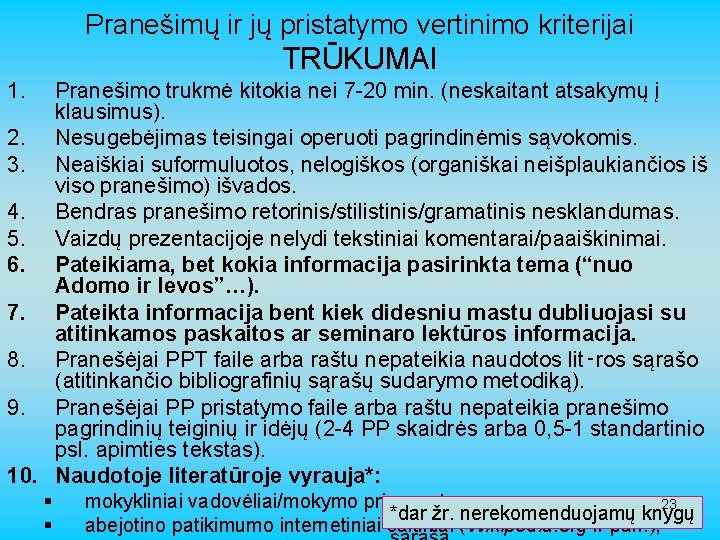 Pranešimų ir jų pristatymo vertinimo kriterijai TRŪKUMAI 1. Pranešimo trukmė kitokia nei 7 -20