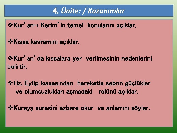 4. Ünite: / Kazanımlar v. Kur’an-ı Kerim’in temel konularını açıklar. v. Kıssa kavramını açıklar.