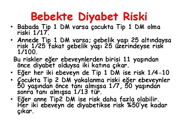 Bebekte Diyabet Riski • Babada Tip 1 DM varsa çocukta Tip 1 DM olma