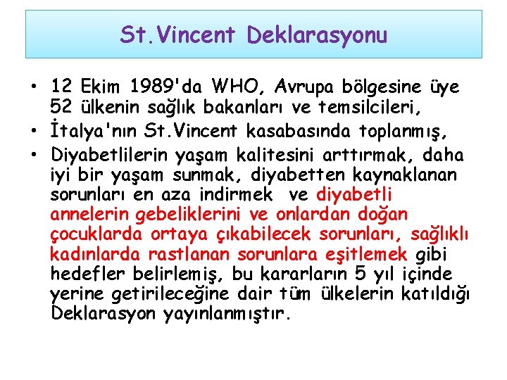 St. Vincent Deklarasyonu • 12 Ekim 1989'da WHO, Avrupa bölgesine üye 52 ülkenin sağlık