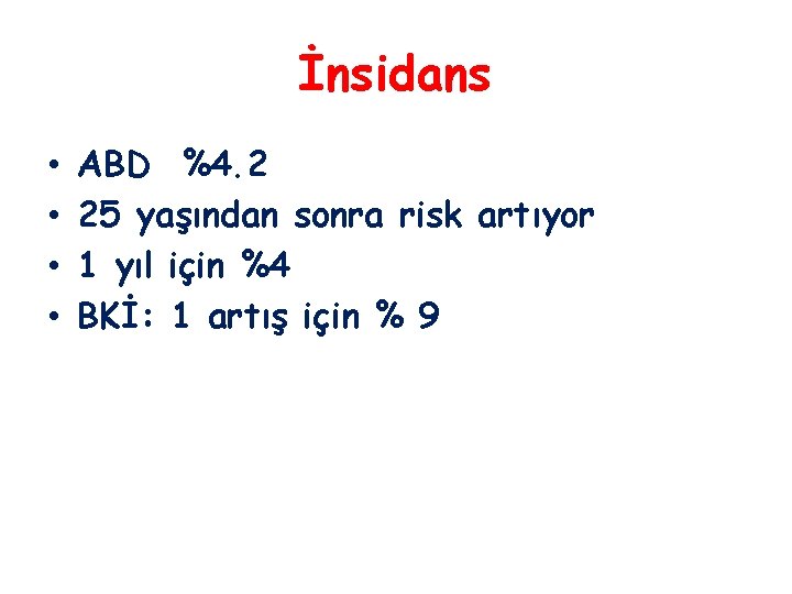 İnsidans • • ABD %4. 2 25 yaşından sonra risk artıyor 1 yıl için