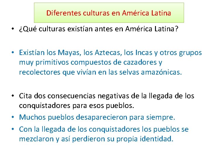 Diferentes culturas en América Latina • ¿Qué culturas existían antes en América Latina? •