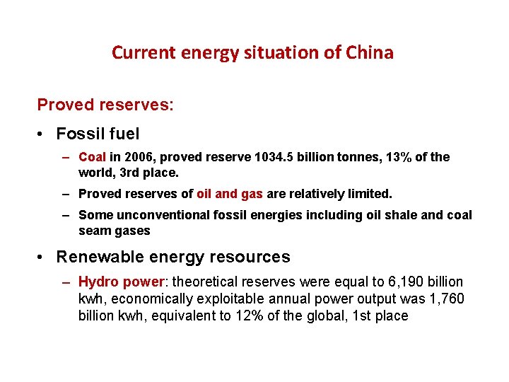 Current energy situation of China Proved reserves: • Fossil fuel – Coal in 2006,