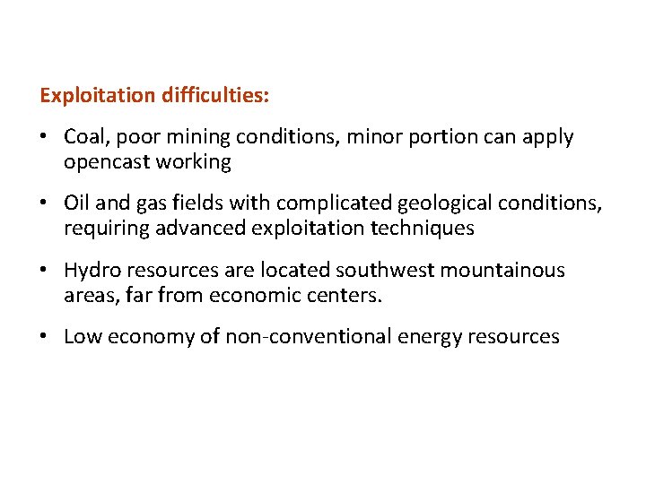 Exploitation difficulties: • Coal, poor mining conditions, minor portion can apply opencast working •