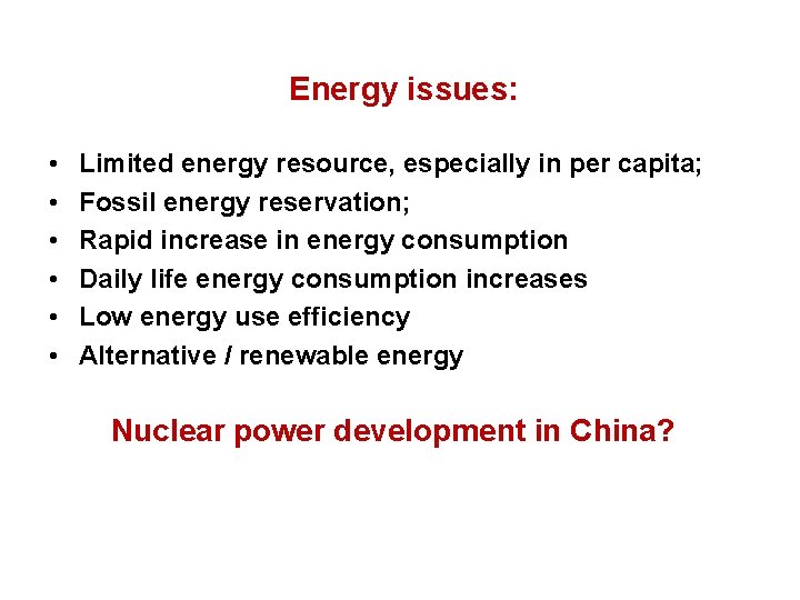 Energy issues: • • • Limited energy resource, especially in per capita; Fossil energy