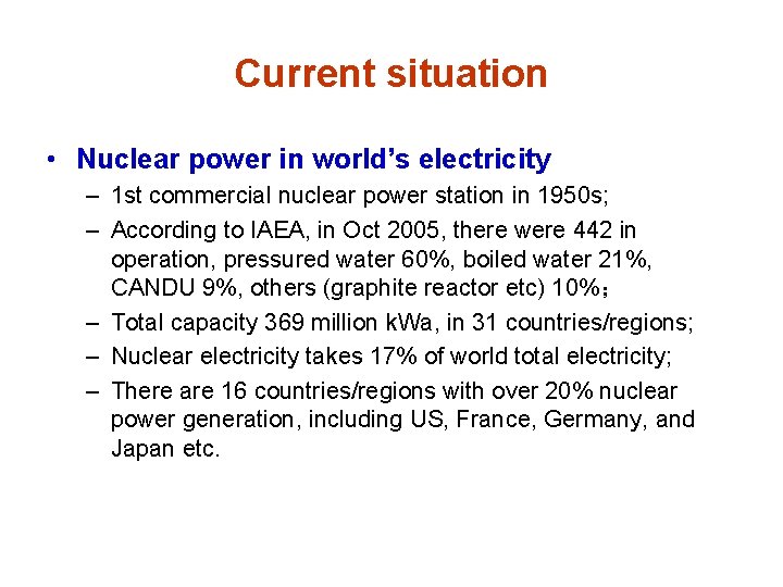 Current situation • Nuclear power in world’s electricity – 1 st commercial nuclear power