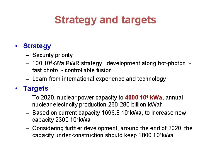 Strategy and targets • Strategy – Security priority – 100 104 k. Wa PWR