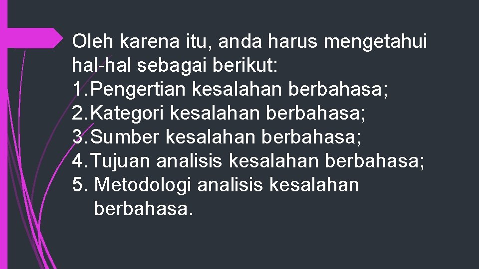 Oleh karena itu, anda harus mengetahui hal-hal sebagai berikut: 1. Pengertian kesalahan berbahasa; 2.