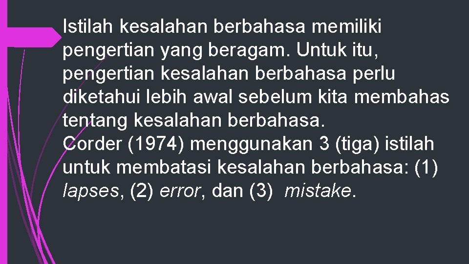 Istilah kesalahan berbahasa memiliki pengertian yang beragam. Untuk itu, pengertian kesalahan berbahasa perlu diketahui