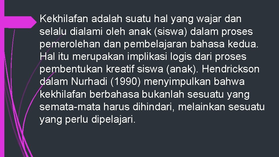 Kekhilafan adalah suatu hal yang wajar dan selalu dialami oleh anak (siswa) dalam proses