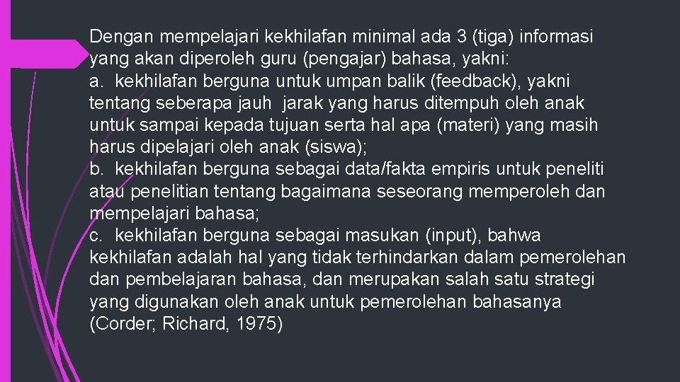 Dengan mempelajari kekhilafan minimal ada 3 (tiga) informasi yang akan diperoleh guru (pengajar) bahasa,