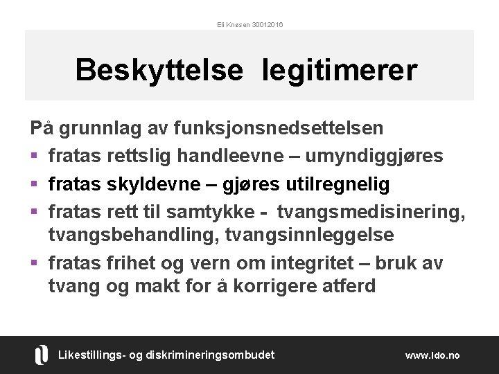 Eli Knøsen 30012016 Beskyttelse legitimerer På grunnlag av funksjonsnedsettelsen § fratas rettslig handleevne –