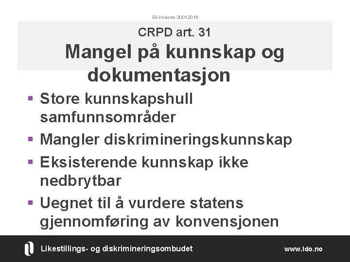 Eli Knøsen 30012016 CRPD art. 31 Mangel på kunnskap og dokumentasjon § Store kunnskapshull