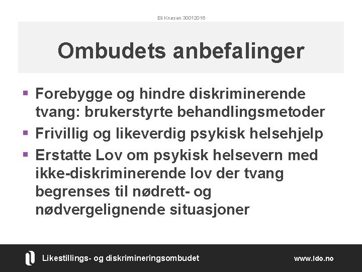 Eli Knøsen 30012016 Ombudets anbefalinger § Forebygge og hindre diskriminerende tvang: brukerstyrte behandlingsmetoder §