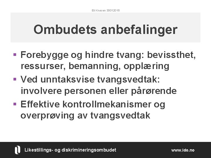 Eli Knøsen 30012016 Ombudets anbefalinger § Forebygge og hindre tvang: bevissthet, ressurser, bemanning, opplæring