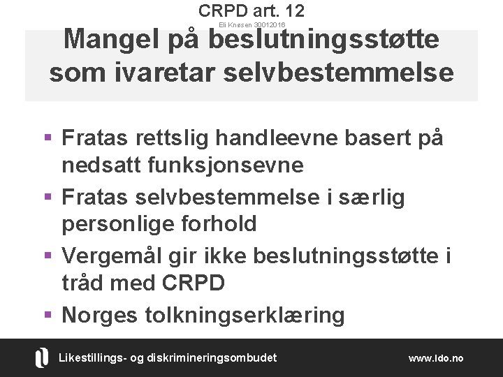 CRPD art. 12 Eli Knøsen 30012016 Mangel på beslutningsstøtte som ivaretar selvbestemmelse § Fratas