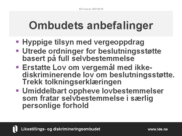 Eli Knøsen 30012016 Ombudets anbefalinger § Hyppige tilsyn med vergeoppdrag § Utrede ordninger for