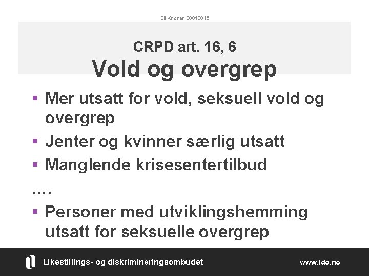 Eli Knøsen 30012016 CRPD art. 16, 6 Vold og overgrep § Mer utsatt for