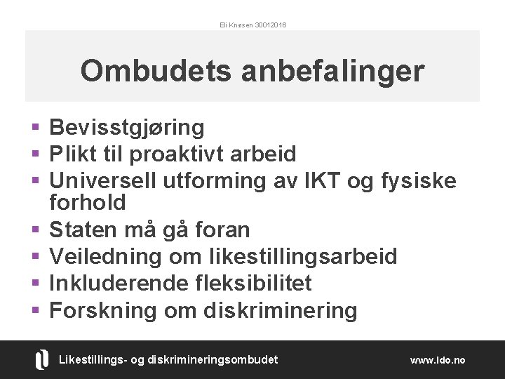 Eli Knøsen 30012016 Ombudets anbefalinger § Bevisstgjøring § Plikt til proaktivt arbeid § Universell