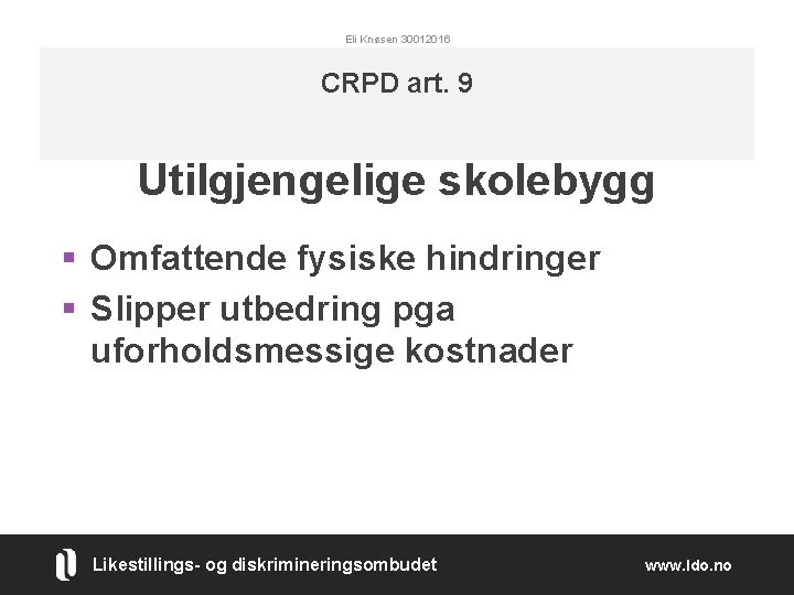 Eli Knøsen 30012016 CRPD art. 9 Utilgjengelige skolebygg § Omfattende fysiske hindringer § Slipper