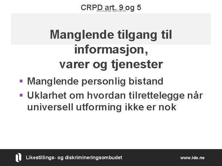 CRPD art. 9 og 5 Eli Knøsen 30012016 Manglende tilgang til informasjon, varer og