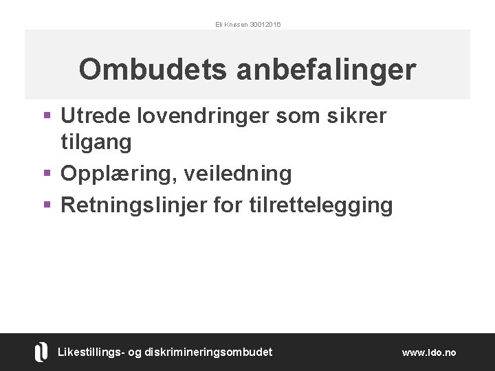 Eli Knøsen 30012016 Ombudets anbefalinger § Utrede lovendringer som sikrer tilgang § Opplæring, veiledning