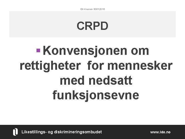 Eli Knøsen 30012016 CRPD § Konvensjonen om rettigheter for mennesker med nedsatt funksjonsevne Likestillings-
