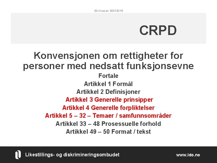 Eli Knøsen 30012016 CRPD Konvensjonen om rettigheter for personer med nedsatt funksjonsevne Fortale Artikkel